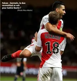  ?? (Photo Nice-Matin) ?? Falcao - Germain, le duo reconstitu­é ce soir pour battre Bastia ?
