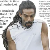  ??  ?? 1 Dustin Brown, who is good friends with Andy Murray off court.