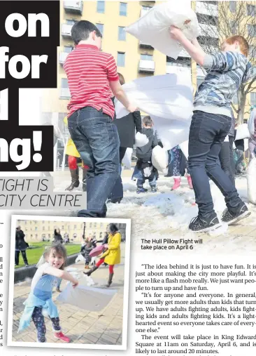  ??  ?? The Hull Pillow Fight will take place on April 6