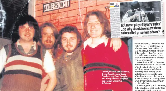  ??  ?? Tomboy Loudon, Gerard Rooney, Denis Donaldson and Bobby Sands in Long Kesh; Top right: last Friday’s Belfast Telegraph and (below) Shane Paul O’Doherty