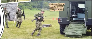  ??  ?? Rado ide Srbin u vojnke: Obuka u Vojsci Srbije