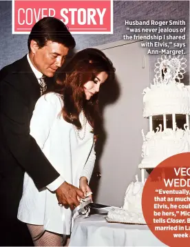  ??  ?? Husband Roger Smith “was never jealous of the friendship I shared with Elvis,” says
Ann-Margret.