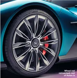  ??  ?? Wheel not reinvented; rest
of Aston is