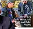  ?? ?? Eric Harris, left, and Dylan Klebold