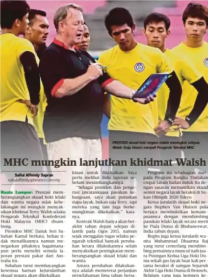  ??  ?? PRESTASI skuad hoki negara makin meningkat selepas Walsh (baju hitam) menjadi Pengarah Teknikal MHC.