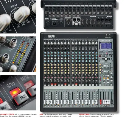  ??  ?? CHANNEL STRIPS : All mono and stereo channels boast Peter Watts-designed HiVolt preamps
AUX: The flexible aux and Musician’s Phones features make it easy to set up monitor and headphone mixes
PROCESSING: The digital side provides 16 send effects, dynamic processors, EQ and a spectral analyser