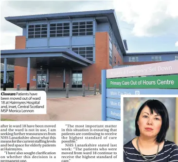  ??  ?? Closure Patients have been moved out of ward 18 at Hairmyres Hospital and, inset, Central Scotland MSP Monica Lennon