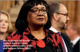  ??  ?? Due to attend the ‘World Against Racism’ event: Abbott, Ribeiro-Addy (right) and Burgon (below right)