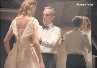  ??  ?? ‘Phantom Thread’