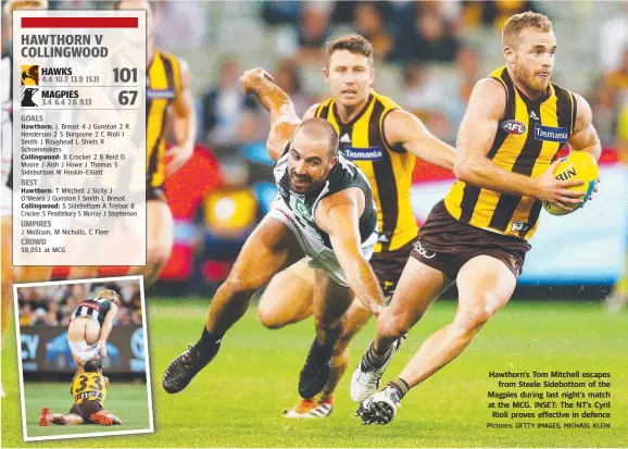  ?? Pictures: GETTY IMAGES, MICHAEL KLEIN ?? Hawthorn’s Tom Mitchell escapes from Steele Sidebottom of the Magpies during last night’s match at the MCG. INSET: The NT’s Cyril Rioli proves effective in defence