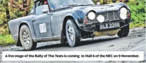  ??  ?? A live stage of the Rally of The Tests is coming to Hall 6 of the NEC on 9 November.