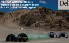  ??  ?? TAKING ACTION: Military trucks outside a supply depot in Leh in the Ladakh region