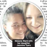  ??  ?? Melanie Ward with her daughter Jasmine Tyers