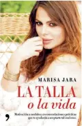  ??  ?? ‘LA TALLA O LA VIDA’ es el libro en el que Marisa explica su particular lucha, y su victoria, contra la bulimia.