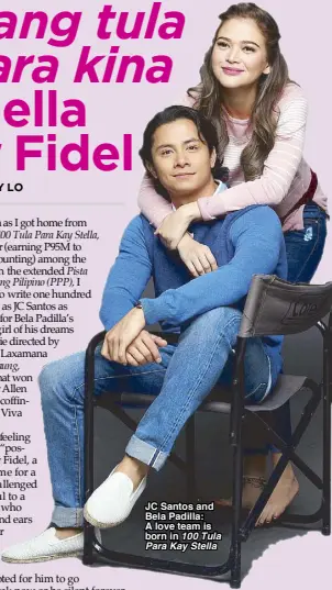  ??  ?? JC Santos and Bela Padilla: A love team is born in 100 Tula Para Kay Stella