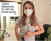  ?? PA ?? Dasha Makarenko, 10, with her insulin pump