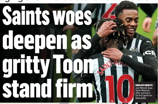  ??  ?? DREAM DEBUT: Joe Willock hugs Saint-Maximin after scoring in his first game for Newcastle