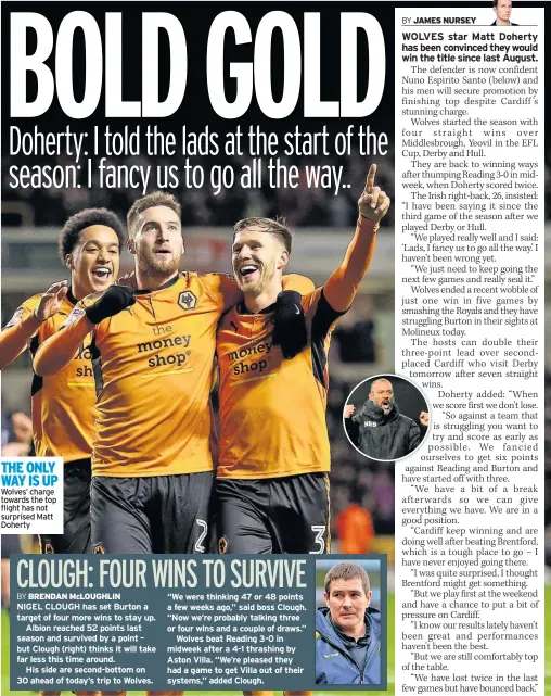  ??  ?? THE ONLY WAY IS UP Wolves’ charge towards the top flight has not surprised Matt Doherty