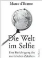  ??  ?? Marco d’Eramo. Die Welt im Selfie. Eine Besichtigu­ng des touristisc­hen Zeitalters. Suhrkamp, 362 Seiten, 26,80 Euro.