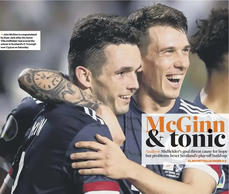  ??  ?? 3 John Mcginn is congratula­ted by Ryan Jack after the Aston Villa midfielder had scored the winner in Scotland’s 2-1 triumph over Cyprus on Saturday.