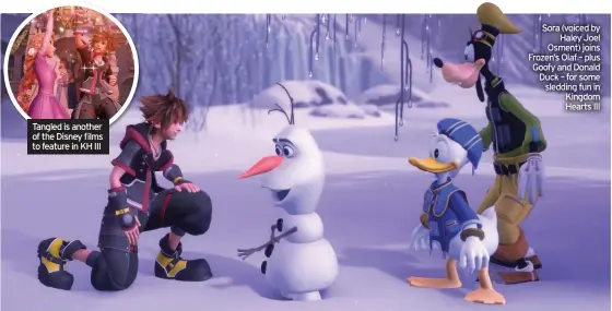  ??  ?? Tangled is another of the Disney films to feature in KH III Sora (voiced byHaley Joel Osment) joins Frozen’s Olaf – plus Goofy and Donald Duck – for some sledding fun in Kingdom Hearts III