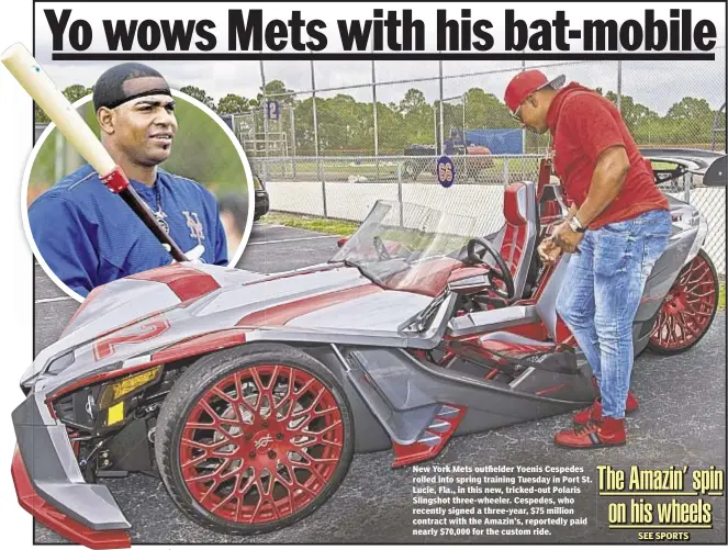  ??  ?? New York Mets outfielder Yoenis Cespedes rolled into spring training Tuesday in Port St. Lucie, Fla., in this new, tricked-out Polaris Slingshot three-wheeler. Cespedes, who recently signed a three-year, $75 million contract with the Amazin’s,...