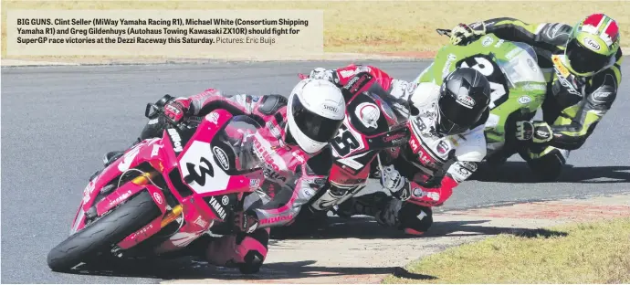  ?? Pictures: Eric Buijs ?? BIG GUNS. Clint Seller (MiWay Yamaha Racing R1), Michael White (Consortium Shipping Yamaha R1) and Greg Gildenhuys (Autohaus Towing Kawasaki ZX10R) should fight for SuperGP race victories at the Dezzi Raceway this Saturday.