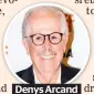  ??  ?? Denys Arcand