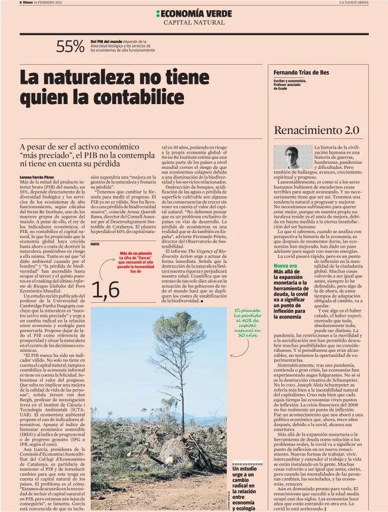  ??  ?? DATO
Un estudio urge a un cambio radical en la relación entre economía y ecología
Nueva era Más allá de la expansión monetaria o la herramient­a de deuda, la covid va a significar un punto de inflexión para la economía
|