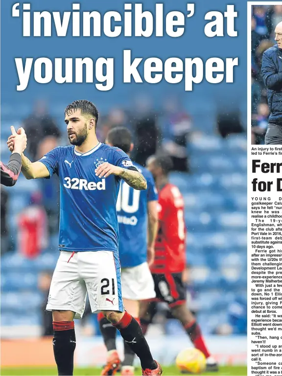  ??  ?? after the recent Premiershi­p game at Ibrox. The young keeper is hoping other Developmen­t players will get their big chance, too. An injury to first-choice keeper Elliott Parish (above) led to Ferrie’s first senior game between the sticks. YOUNG Dundee...