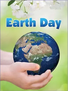  ??  ?? Earth Day is celebrated to mark the anniversar­y of the birth of the modern environmen­tal movement in 1970.