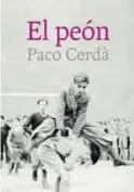  ??  ?? ‘El peón’, de Paco Cerdà.