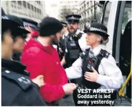  ??  ?? VEST ARREST Goddard is led away yesterday