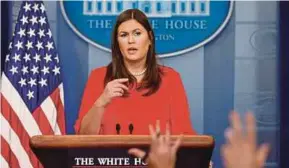  ?? REUTERS PIC ?? White House press secretary Sarah Huckabee Sanders giving a press briefing on Monday.