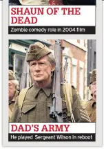  ??  ?? Zombie comedy role in 2004 film
He played Sergeant Wilson in reboot