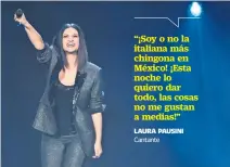  ??  ?? Laura presentó su show Citta del Messico en la Arena Ciudad de México.