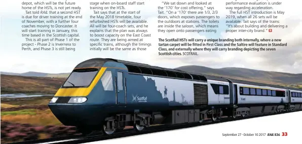  ?? SCOTRAIL. ?? The ScotRail HSTs will carry a unique branding both internally, where a new tartan carpet will be fitted in First Class and the Saltire will feature in Standard Class, and externally where they will carry branding depicting the seven Scottish cities.