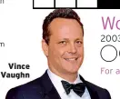  ??  ?? Vince Vaughn