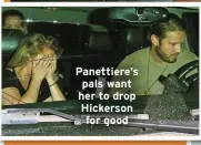  ?? ?? Panettiere’s pals want her to drop Hickerson for good