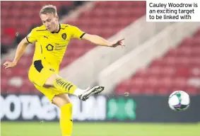  ??  ?? Cauley Woodrow is an exciting target to be linked with