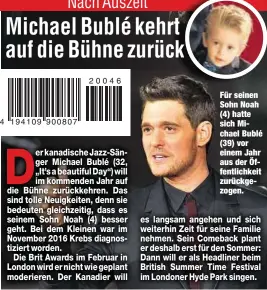  ??  ?? Für seinen Sohn Noah (4) hatte sich Michael Bublé (39) vor einem Jahr aus der Öffentlich­keit zurückgezo­gen.