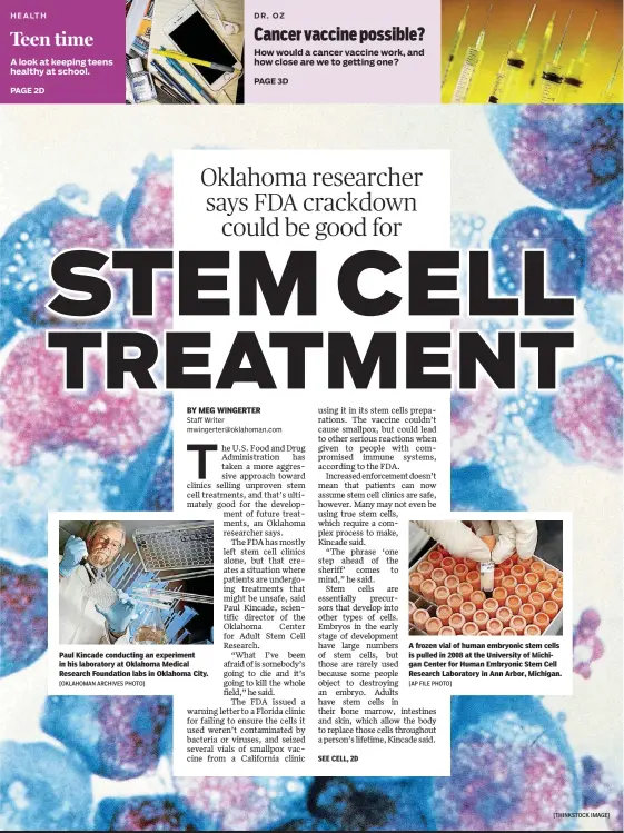  ?? [OKLAHOMAN ARCHIVES PHOTO] [AP FILE PHOTO] [THINKSTOCK IMAGE] ?? Paul Kincade conducting an experiment in his laboratory at Oklahoma Medical Research Foundation labs in Oklahoma City. A frozen vial of human embryonic stem cells is pulled in 2008 at the University of Michigan Center for Human Embryonic Stem Cell...