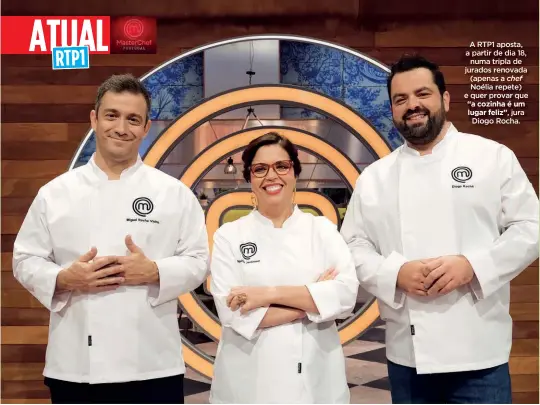  ?? jura Diogo Rocha. ?? A RTP1 aposta, a partir de dia 18, numa tripla de jurados renovada (apenas a chef
Noélia repete) e quer provar que “a cozinha é um lugar feliz”,