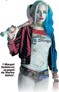  ??  ?? Margot Robbie en su papel de ‘Harley Quinn’.