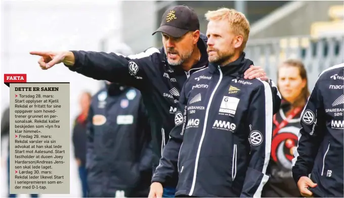  ?? FOTO: NTB SCANPIX ?? TRENERKAOS: Joey Hardarson kunne konstatere at Kjetil Rekdal (t.v.) likevel troppet opp og tok føringen som hovedtrene­r da Start tapte 0-1 mot Aalesund.