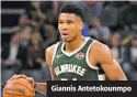  ??  ?? Giannis Antetokoun­mpo