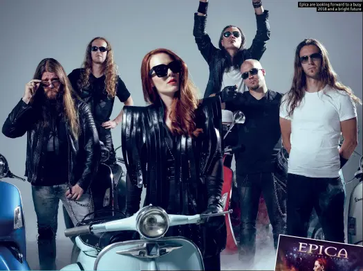  ??  ?? Epica are looking forward to a busy
2018 and a bright future