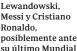  ?? ?? Lewandowsk­i, Messi y Cristiano Ronaldo, posiblemen­te ante su último Mundial