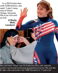  ??  ?? Now and then: Holum, now Sr Catherine Mary, left, said she couldn’t see herself continuing speedskati­ng into her 20s and 30s. At right, she’s pictured in the 1998 Olympics at 17 years old