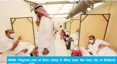  ??  ?? MINA: Pilgrims rest at their camp in Mina near the holy city of Makkah yesterday. — AFP